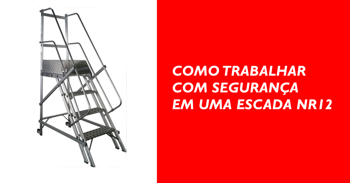 Como trabalhar com segurança em uma escada NR12