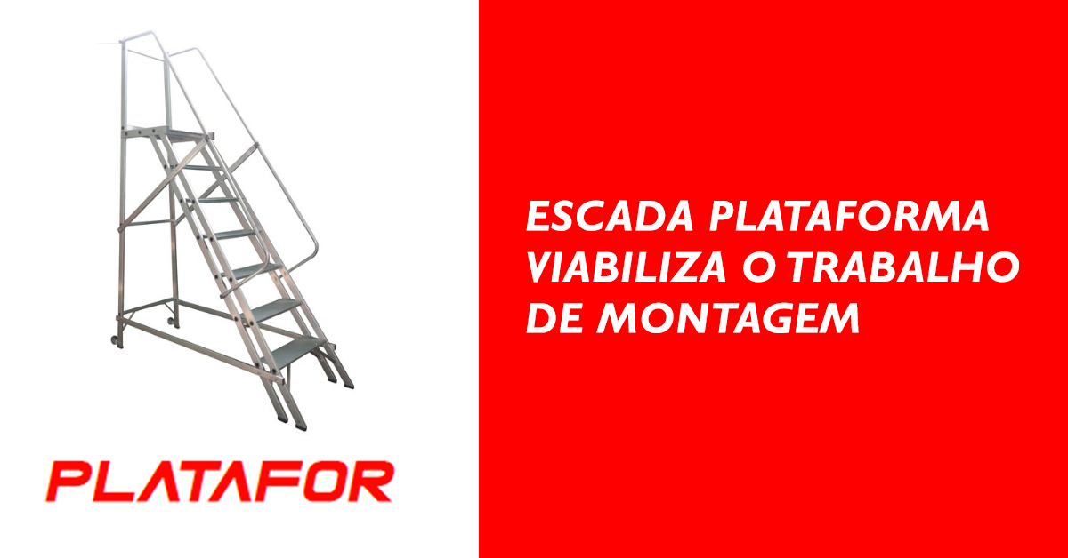 Escada plataforma viabiliza o trabalho de montagem