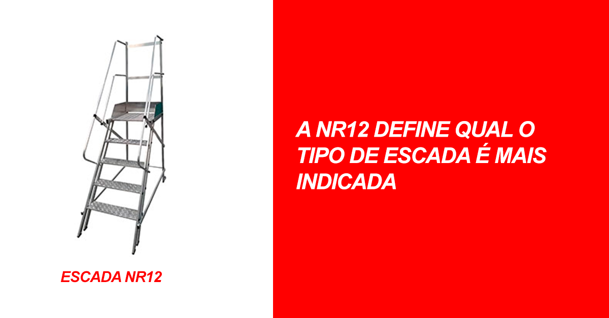 A NR12 define qual o tipo de escada é mais indicada