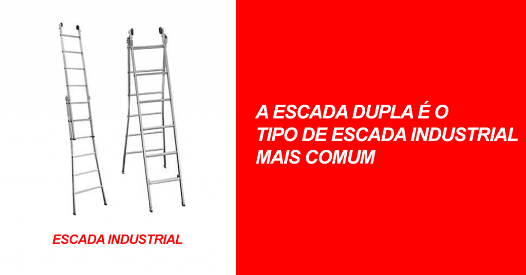 A escada dupla é o tipo de escada industrial mais comum