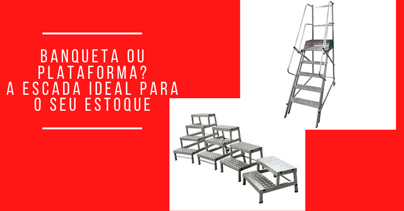 Banqueta ou Plataforma? – A escada ideal para o seu estoque