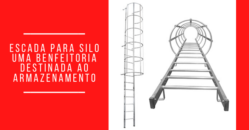 Escada para Silo - Uma benfeitoria destinada ao armazenamento