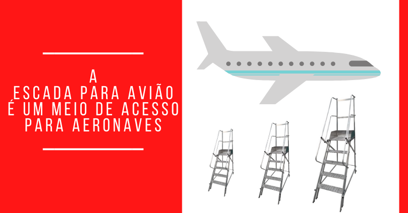 A escada para avião é um meio de acesso para aeronaves