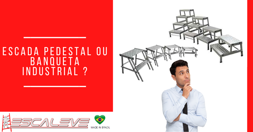 Escada pedestal ou banqueta industrial ?